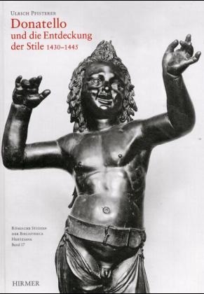 Donatello und die Entdeckung der Stile 1430/1445 - Ulrich Pfisterer