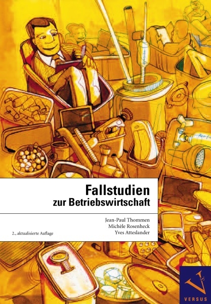 Fallstudien zur Betriebswirtschaft - Jean-Paul Thommen, Mich&egrave;le Rosenheck, Yves Atteslander