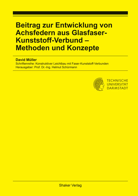 Beitrag zur Entwicklung von Achsfedern aus Glasfaser-Kunststoff-Verbund &ndash; Methoden und Konzepte - David M&uuml;ller
