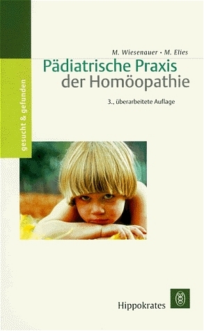 P&auml;diatrische Praxis der Hom&ouml;opathie - Markus Wiesenauer, Michael Elies
