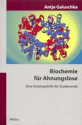 Biochemie f&uuml;r Ahnungslose - Antje Galuschka