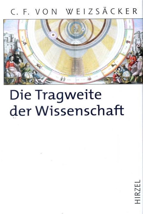 Die Tragweite der Wissenschaft - Carl Friedrich von Weizs&auml;cker