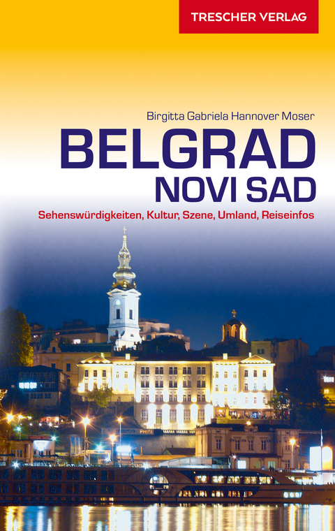 Reisef&uuml;hrer Belgrad und Novi Sad - Birgitta Gabriela Hannover Moser
