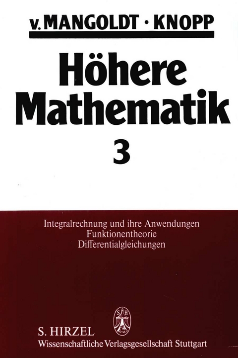 Höhere Mathematik Eine Einführung für Studierende und zum Selbststudium. Band 3 - Hans von Mangoldt, Konrad Knopp