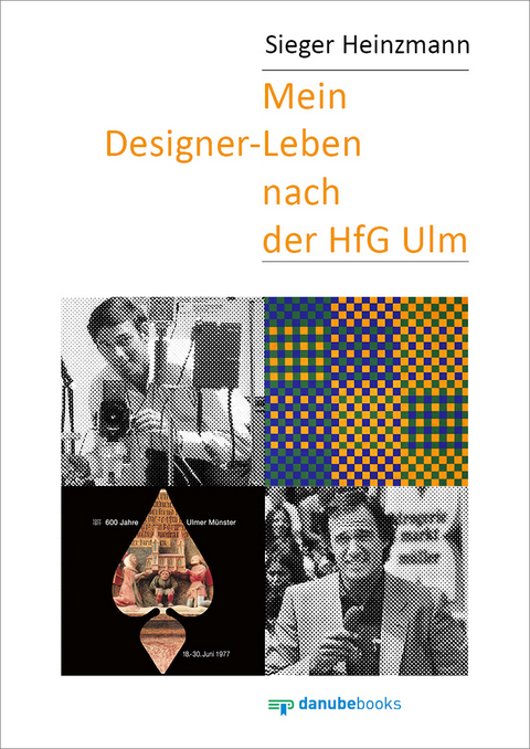 Mein Designer-Leben nach der HfG Ulm - Sieger Heinzmann