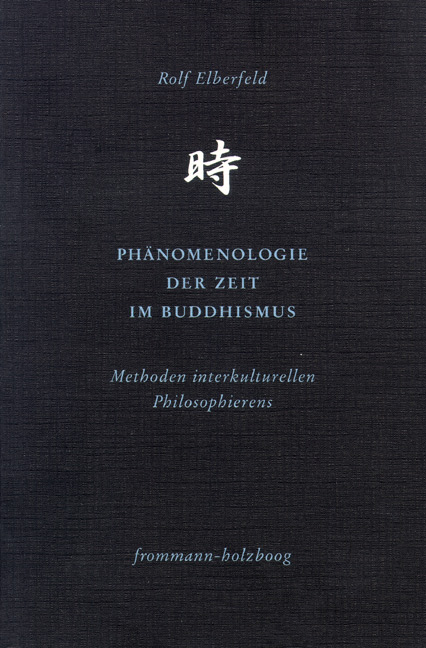 Ph&auml;nomenologie der Zeit im Buddhismus - Rolf Elberfeld