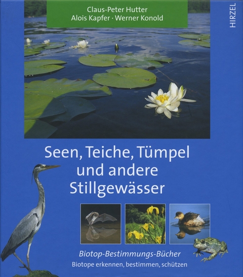 Seen, Teiche, T&uuml;mpel und andere Stillgew&auml;sser - Claus-Peter Hutter, Alois Kapfer, Werner Konold