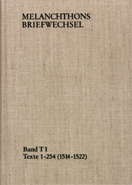 Melanchthons Briefwechsel / Band T 1: Texte 1-254 (1514&ndash;1522) - Philipp Melanchthon