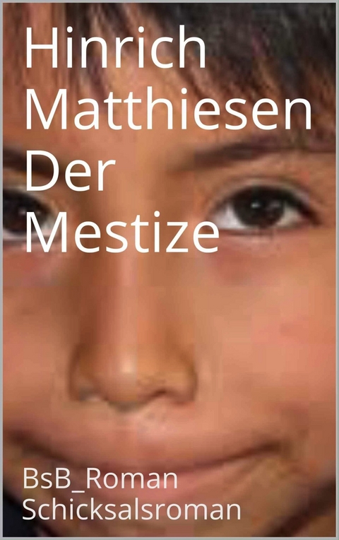 Der Mestize - Hinrich Matthiesen