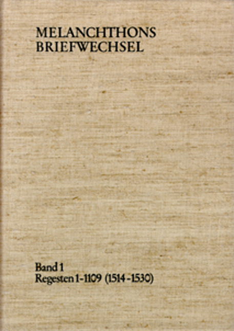 Melanchthons Briefwechsel / Regesten. Band 1: Regesten 1-1109 (1514&ndash;1530) - Philipp Melanchthon