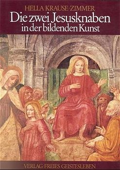 Die zwei Jesusknaben in der bildenden Kunst - Hella Krause-Zimmer