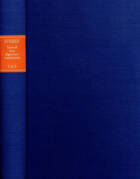 Carl Gottlieb Svarez: Gesammelte Schriften / Zweite Abteilung: Die Preu&szlig;ische Rechtsreform. I. Das Allgemeine Landrecht: Die Texte. A. Entwurf eines allgemeinen Gesetzbuches f&uuml;r die Preu&szlig;ischen Staaten (EAGB). Band 5: Zweiter Teil, Zweite Abteilung [1787] - Carl Gottlieb Svarez