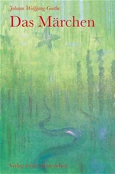 Das M&auml;rchen - Johann W von Goethe