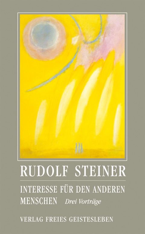 Interesse f&uuml;r den anderen Menschen - Rudolf Steiner