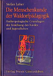 Die Menschenkunde der Waldorfp&auml;dagogik - Stefan Leber