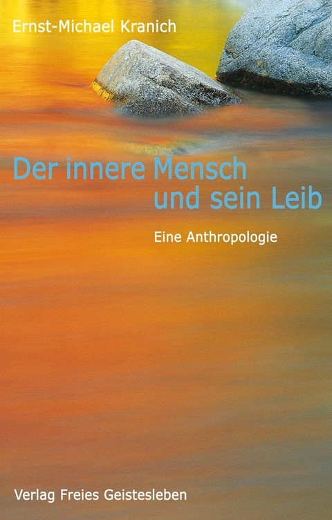 Der innere Mensch und sein Leib - Ernst-Michael Kranich