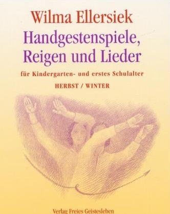 Handgestenspiele, Reigen und Lieder - Wilma Ellersiek