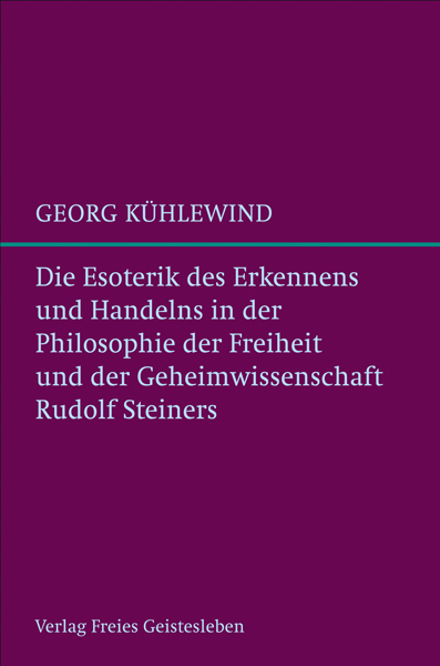 Die Esoterik des Erkennens und Handelns - Georg K&uuml;hlewind