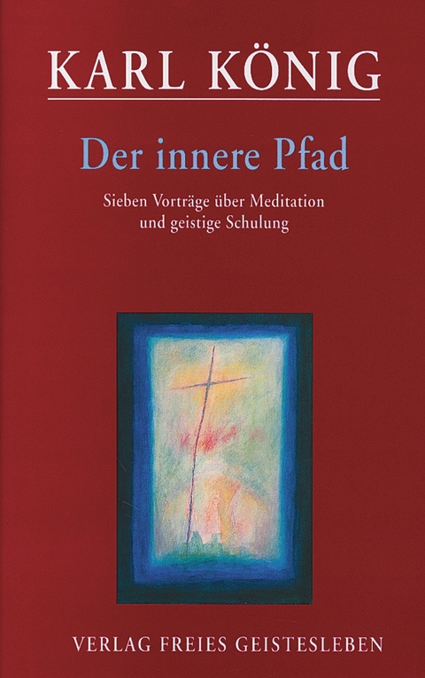 Der innere Pfad - Karl K&ouml;nig