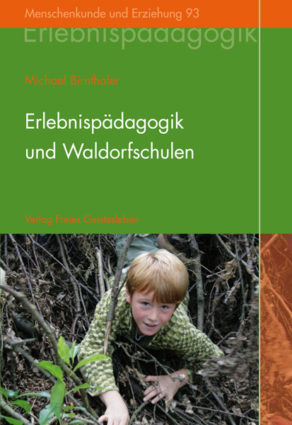 Erlebnisp&auml;dagogik und Waldorfschulen - Michael Birnthaler