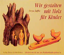 Gestalten mit Holz f&uuml;r Kinder - Freya Jaffke