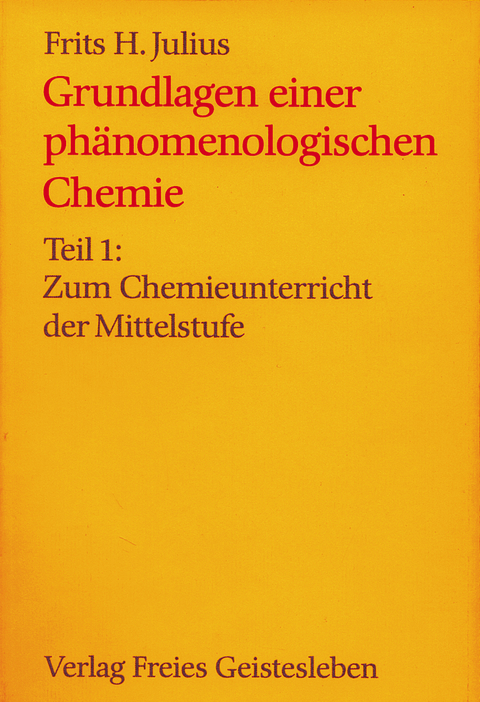Grundlagen einer ph&auml;nomenologischen Chemie - Frits H. Julius