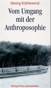 Vom Umgang mit der Anthroposophie - Georg K&uuml;hlewind