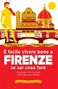 È facile vivere bene a Firenze se sai cosa fare
