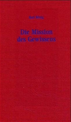 Die Mission des Gewissens - Karl K&ouml;nig