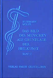 Das Bild des Menschen als Grundlage der Heilkunst. Entwurf einer... - 