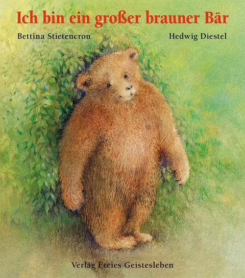 Ich bin ein gro&szlig;er brauner B&auml;r - Bettina Stietencron, Hedwig Diestel
