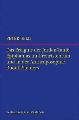 Das Ereignis der Jordantaufe - Peter Selg