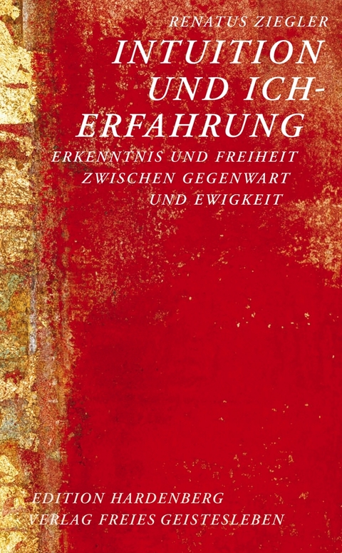 Intuition und Ich-Erfahrung - Renatus Ziegler
