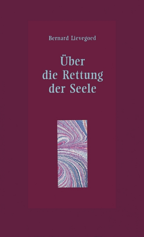 &Uuml;ber die Rettung der Seele - Bernard C Lievegoed