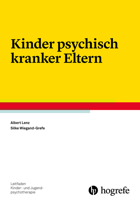 Kinder psychisch kranker Eltern - Albert Lenz, Silke Wiegand-Grefe