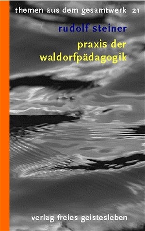 Praxis der Waldorfp&auml;dagogik - Rudolf Steiner