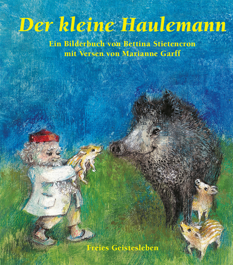 Der kleine Haulemann - Bettina Stietencron, Marianne Garff