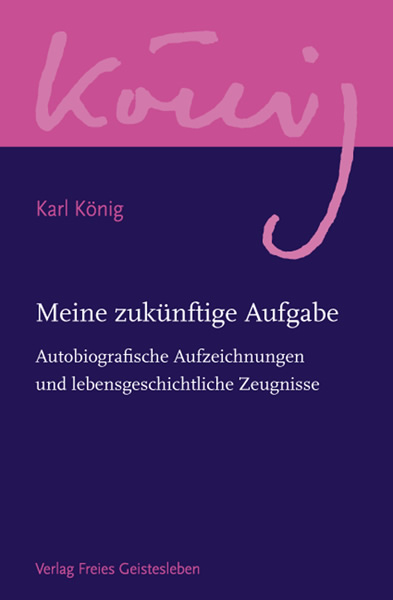 Meine zuk&uuml;nftige Aufgabe - Karl K&ouml;nig