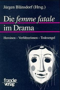 Die "femme fatale" im Drama - 