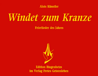 Windet zum Kranze. Feierlieder des Jahres