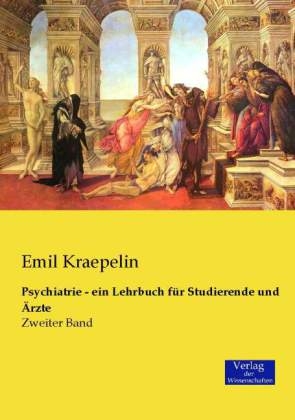 Psychiatrie - ein Lehrbuch f&uuml;r Studierende und &Auml;rzte. Bd.2 - Emil Kraepelin