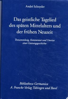 Das geistliche Tagelied des sp&auml;ten Mittelalters und der fr&uuml;hen Neuzeit - Andr&eacute; Schnyder