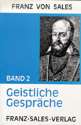 Deutsche Ausgabe der Werke des heiligen Franz von Sales / Geistliche Gespr&auml;che - Franz von Sales,  Franz von Sales