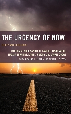The Urgency of Now - Marcus M. Kolb, Samuel D. Cargile, Jason Wood, Nassim Ebrahimi, Lynn E. Priddy