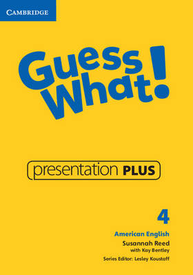 Guess What! American English Level 4 Presentation Plus - Susannah Reed