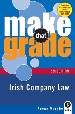 Make That Grade: Irish Company Law 5th Ed - Eavan Murphy