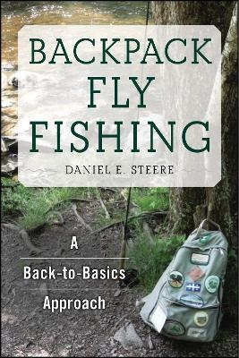Backpack Fly Fishing - Daniel E. Steere