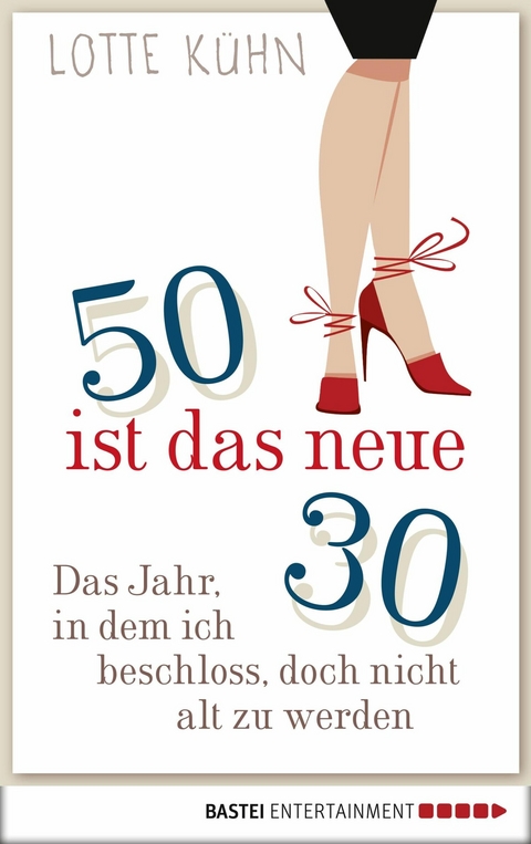 F&uuml;nfzig ist das neue Drei&szlig;ig - Lotte K&uuml;hn