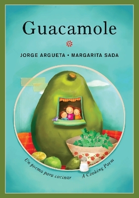Guacamole: Un poema para cocinar / A Cooking Poem - Jorge Argueta