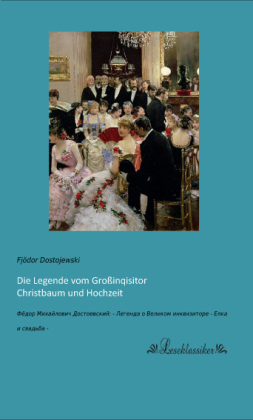 Die Legende vom Gro&Atilde;inquisitor - Christbaum und Hochzeit - Fj&Atilde;&para;dor Dostojewski